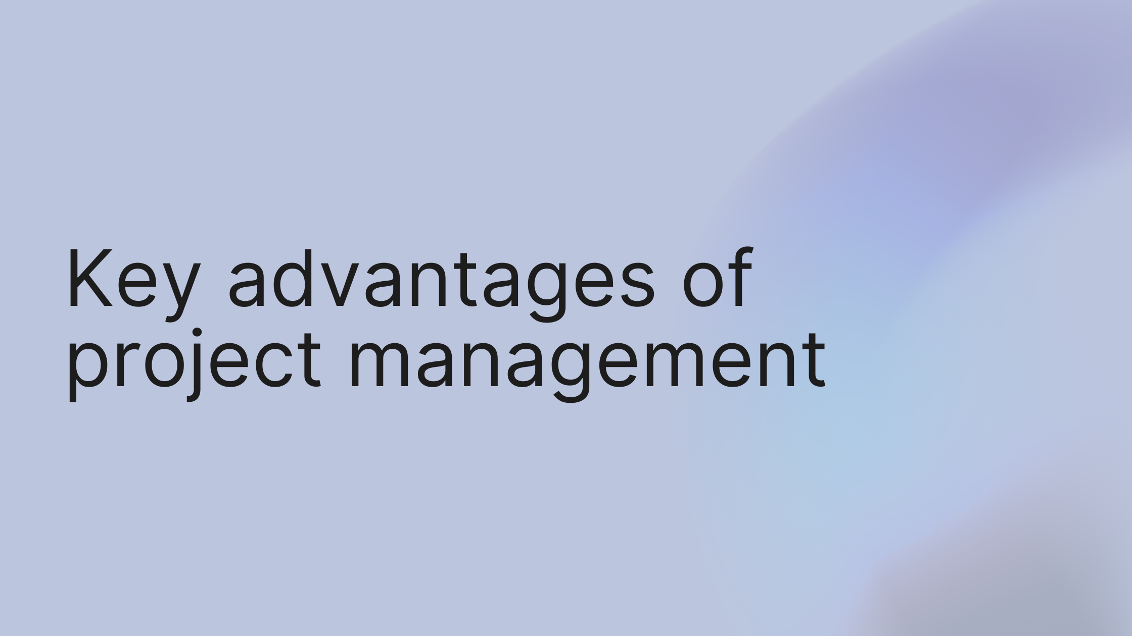 8 Key Advantages of Project Management in 2025