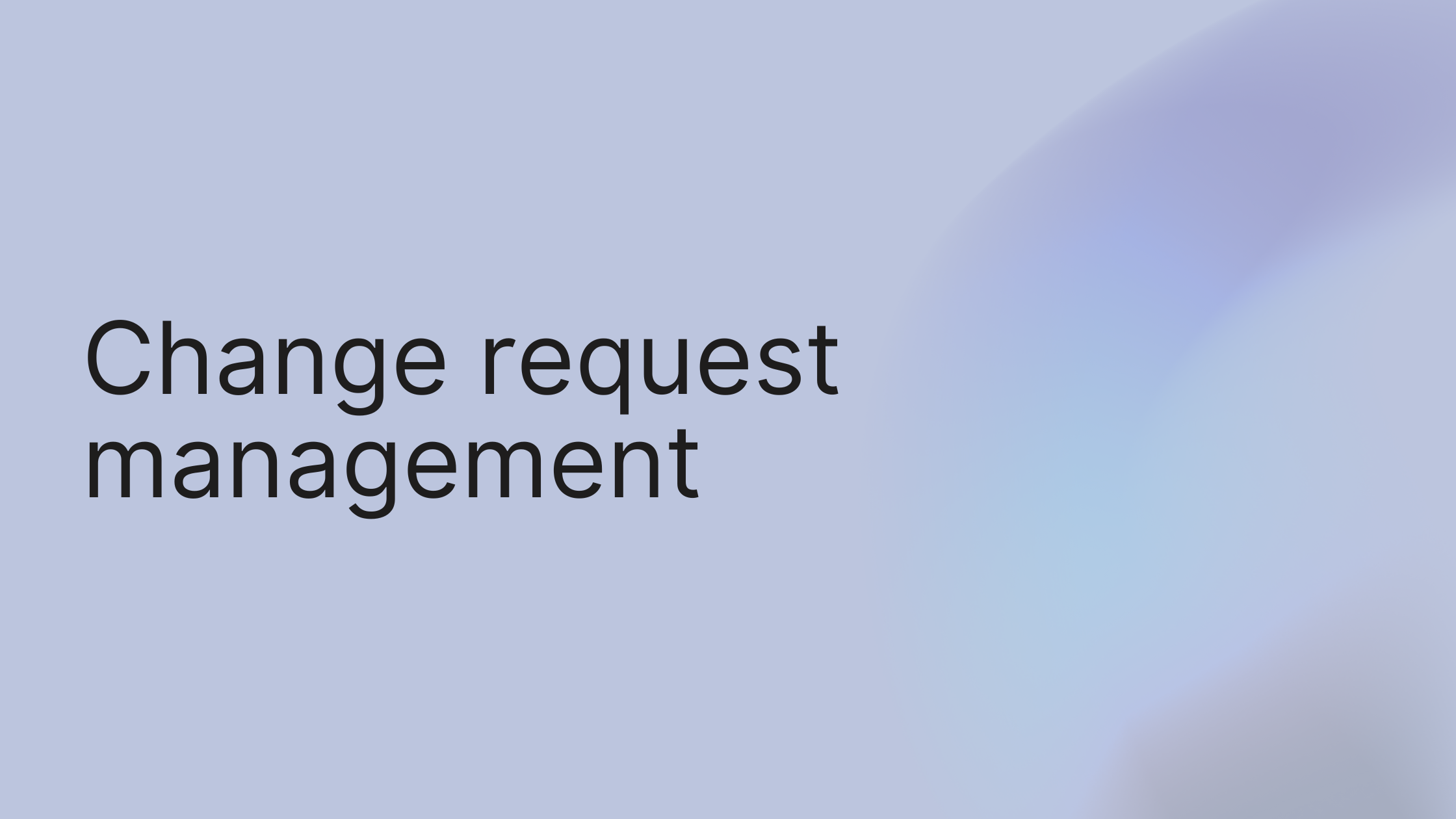 A Practical Guide to Change Request Management