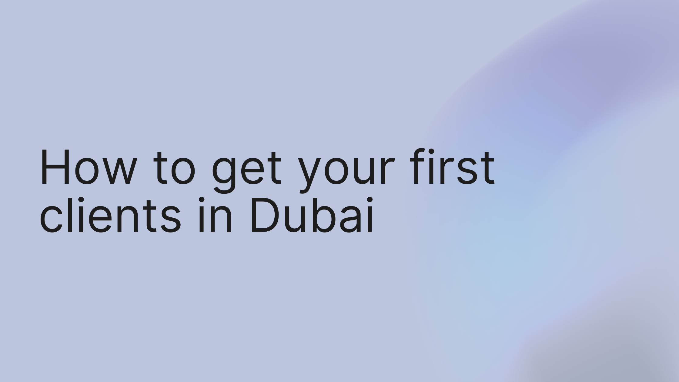 How to Get Your First Clients in Dubai: Lead Generation Guide for New Agencies