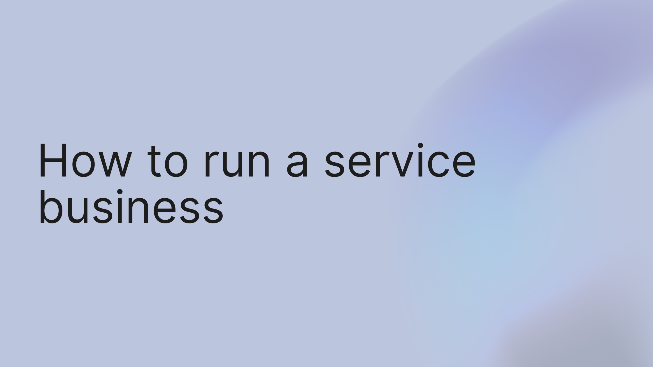 How to Run a Service Business That Thrives