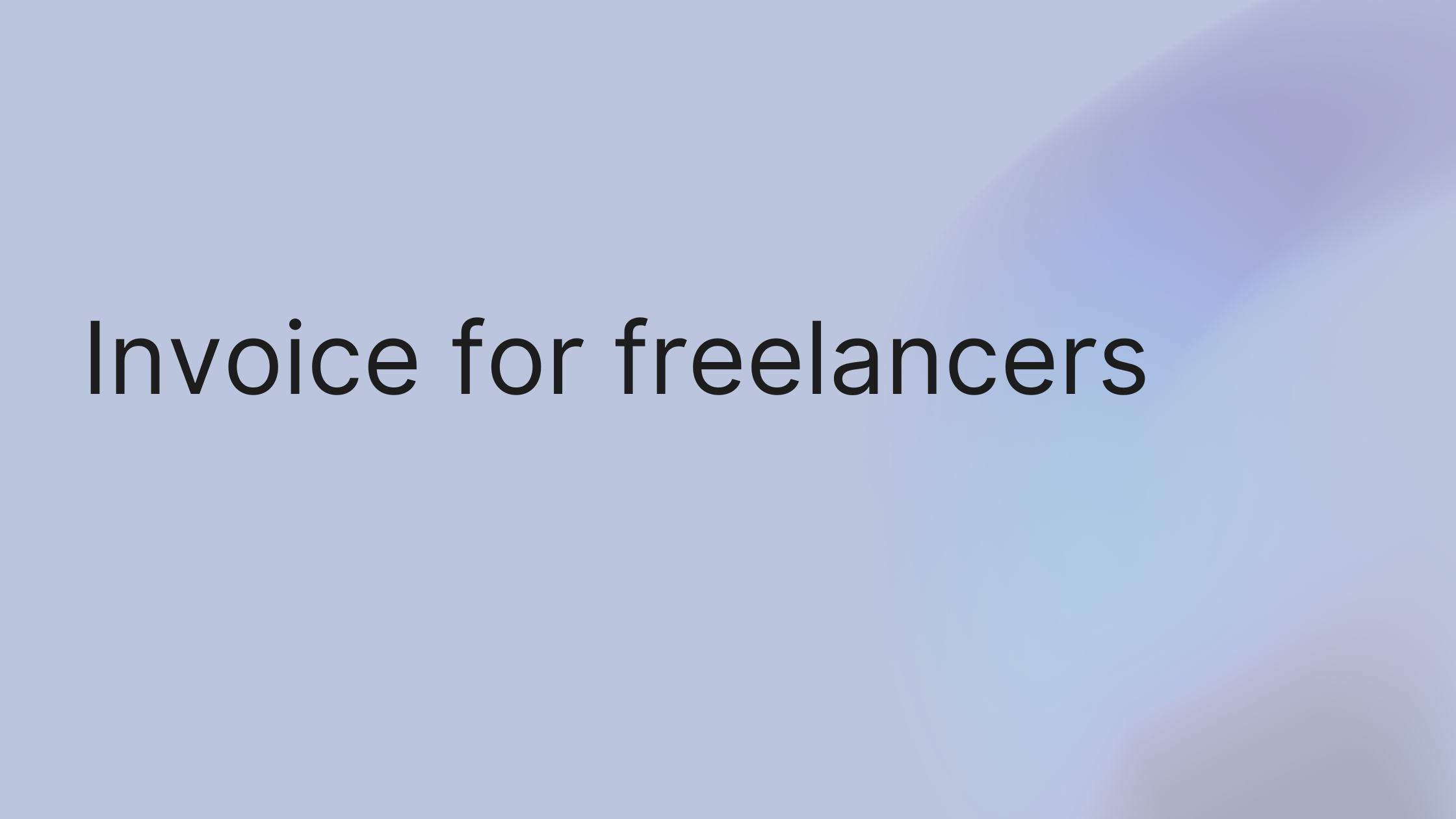 Invoice for Freelancers: Create the Perfect Invoice Easily