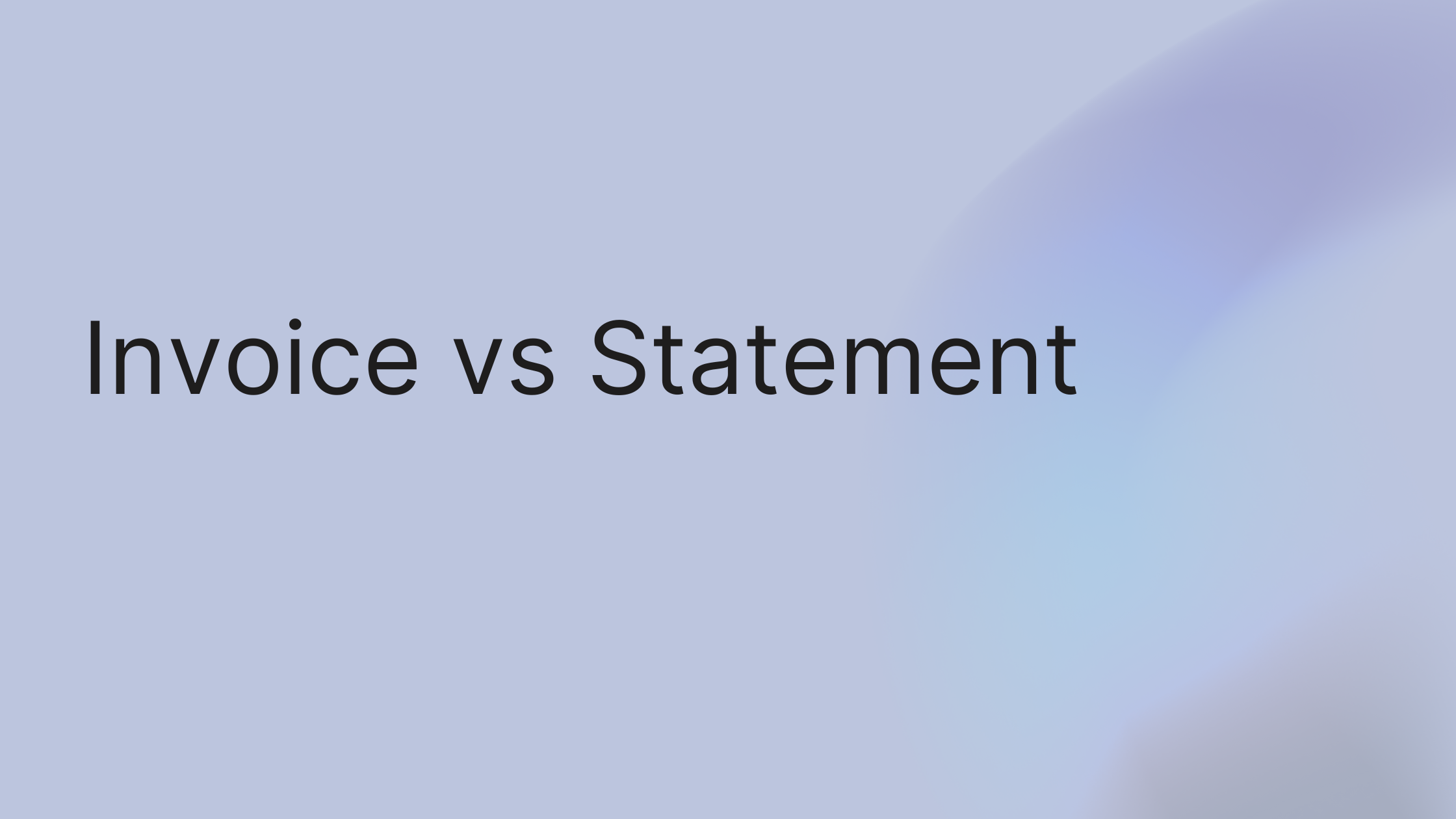 Invoice vs Statement: Key Differences Explained