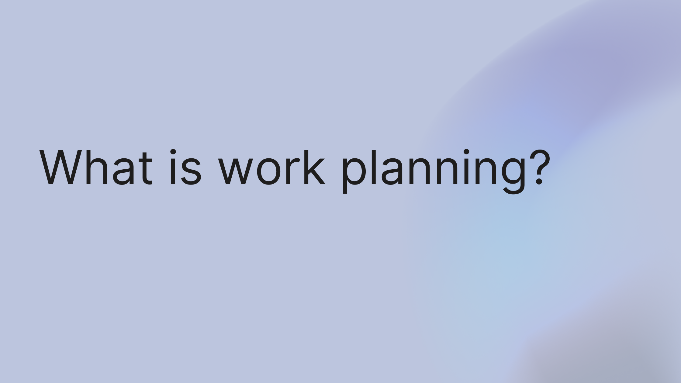 What Is Work Planning? A Guide to Less Stress and More Success